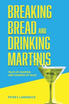 Breaking Bread and Drinking Martinis