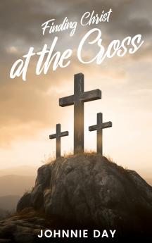 Finding Christ  at the Cross