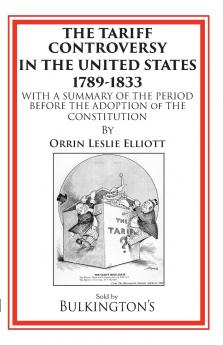 The Tariff Controversy in the United States 1789-1833