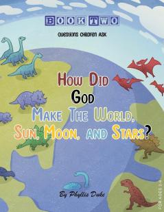 How Did God Make the World Sun Moon and Stars?