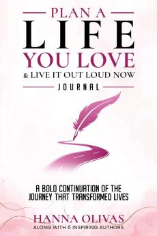 Plan A Life You Love & Live It Out Loud Now Journal