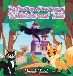 EXCITING ADVENTURES OF WHISKERS AND TAILS