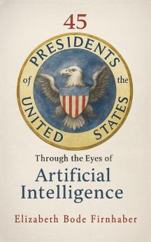 45 Presidents Through the Eyes of AI