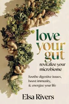 Love Your Gut Revitalize Your Microbiome