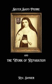 Sister Saint-Pierre & the Work of Reparation
