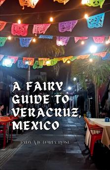 A Fairy Guide to Veracruz Mexico