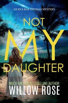 NOT MY DAUGHTER (Eva Rae Thomas FBI Mystery Book 17)