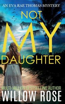 NOT MY DAUGHTER (Eva Rae Thomas FBI Mystery Book 17)