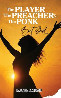 The Player The Preacher & The Ponk But God...