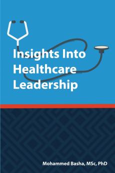 INSIGHTS INTO HEALTHCARE LEADERSHIP