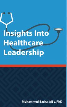 INSIGHTS INTO HEALTHCARE LEADERSHIP
