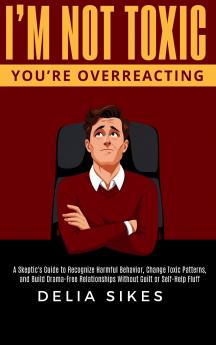 I'M NOT TOXIC YOU'RE OVERREACTING