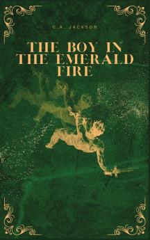 The Boy in the Emerald  Fire