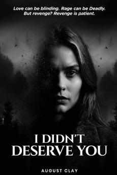 I Didn't Deserve You