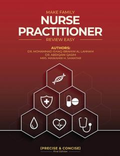 Make Family Nurse Practitioner Review Easy (Precise and  Concise) First Edition