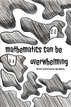 Mathematics can Be Overwhelming
