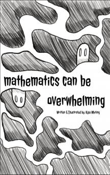 Mathematics Can Be Overwhelming