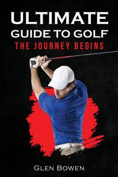 Ultimate Guide to Golf