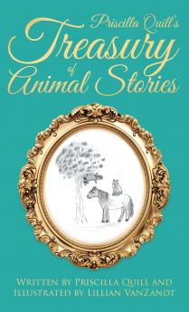 Priscilla Quill's Treasury of Animal Stories
