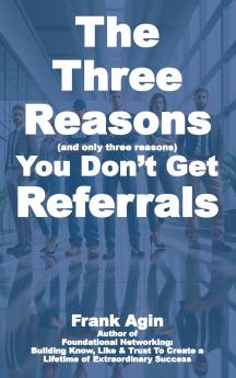 The Three Reasons You Don't Get Referrals