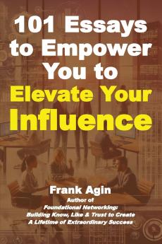 101 Essays to Empower You to Elevate Your Influence