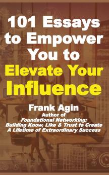 101 Essays to Empower You to Elevate Your Influence