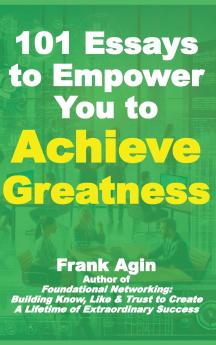 101 Essays to Empower You to Achieve Greatness