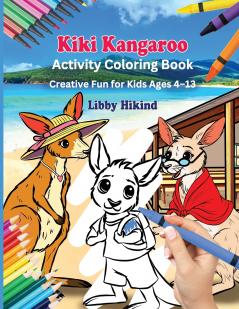 Why Won't You Go To School Kiki Kangaroo? Activity Coloring Book