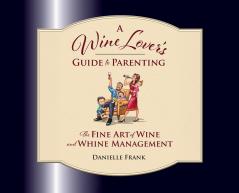 A Wine Lovers Guide to Parenting