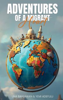 Adventures of a Migrant Heart