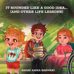 It Sounded Like a Good Idea... (And Other Life Lessons)