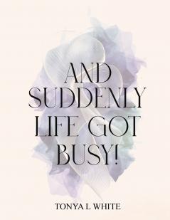 And Suddenly Life Got Busy!