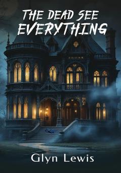 The Dead see Everything