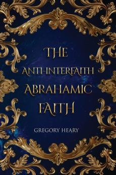 The Anti-interfaith Abrahamic Faith