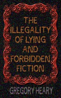 The illegality of Lying and Forbidden Fiction