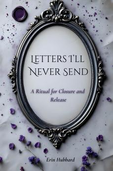 Letters I'll Never Send