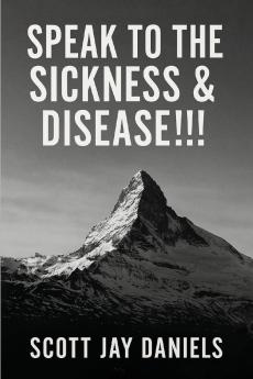 Speak To The Sickness & Disease!!!