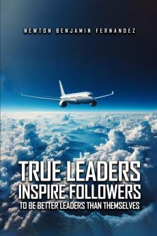 TRUE LEADERS INSPIRE FOLLOWERS