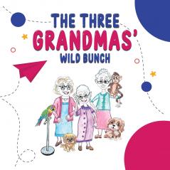 The Three Grandmas' Wild Bunch