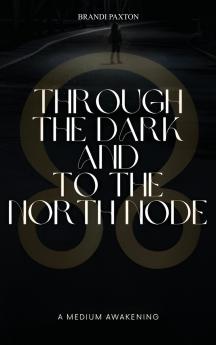 Through The Dark And To The North Node