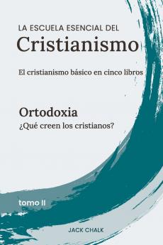 La escuela esencial del cristianismo vol. II - Ortodoxia