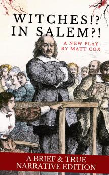 Witches!? In Salem?! (A Brief & True Narrative Edition)