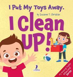 I Put My Toys Away. I Clean Up!