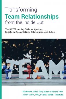 Transforming Team Relationships From the Inside Out