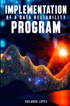 Implementation of a Data Reliability Program