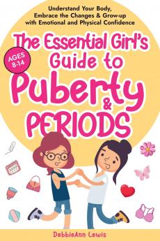 The Essential Girl's Guide to Puberty & Periods