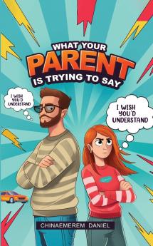 What your parent is trying to say