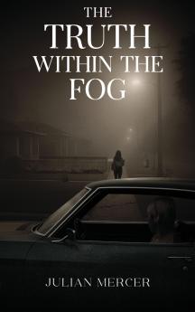 The Truth Within The Fog