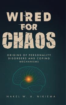 Wired for chaos - Origins of personality disorders and coping mechanisms