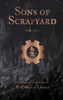 Sons of Scrapyard Part 1 of 2